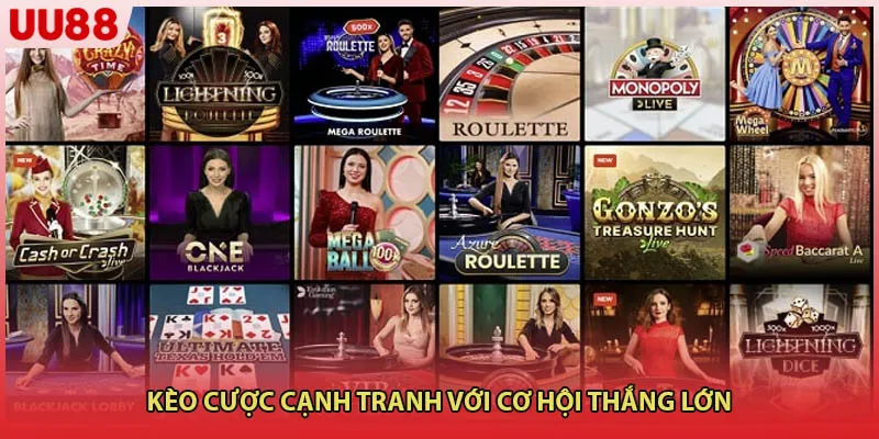 Kèo cược cạnh tranh với cơ hội thắng lớn